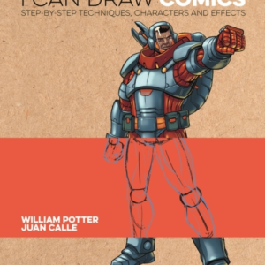 I Can Draw Comics Step-By-Step Techniques, Characters And Ef