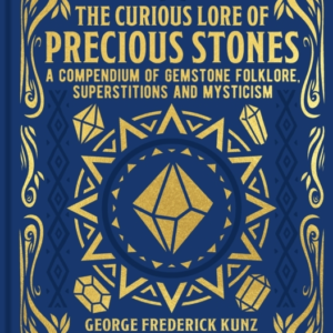 The Curious Lore Of Precious Stones A Compendium Of Gemstone