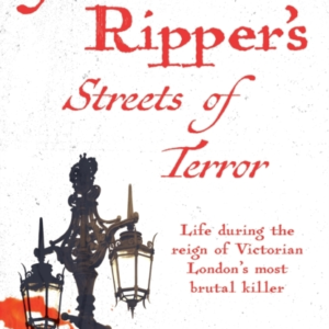 Jack The Ripper's Streets Of Terror Life During The Reign Of
