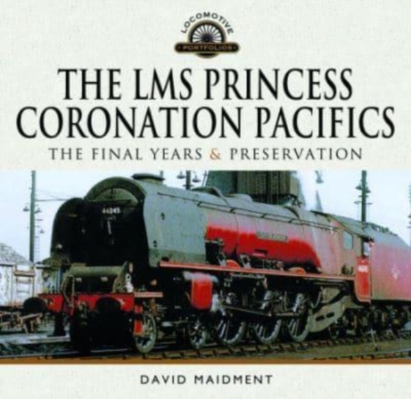 The Lms Princess Coronation Pacifics, The Final Years & Pres