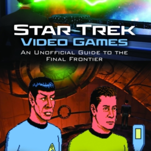Star Trek Video Games An Unofficial Guide To The Final Front