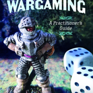 Solo Wargaming A Practitioner's Guide
