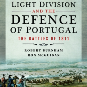 Wellington's Light Division And The Defence Of Portugal The