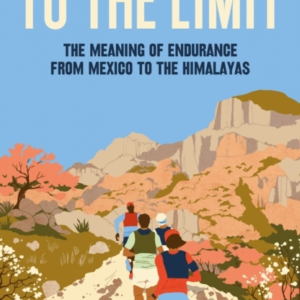 To The Limit The Meaning Of Endurance From Mexico To The Him