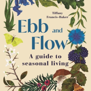 Ebb And Flow A Guide To Seasonal Living