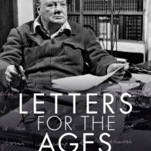 Letters For The Ages Winston Churchill The Private And Perso