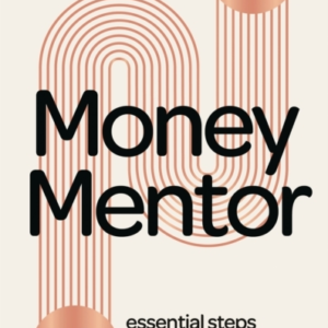 Money Mentor 10 Essential Steps To Do Your Future Self A Fav