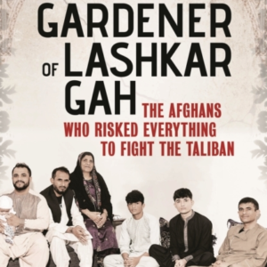 The Gardener Of Lashkar Gah The Afghans Who Risked Everythin