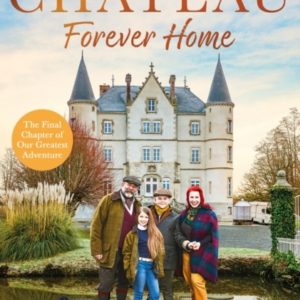The Chateau - Forever Home The Instant Sunday Times Bestsell