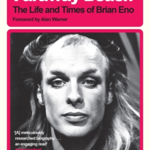 On Some Faraway Beach The Life And Times Of Brian Eno