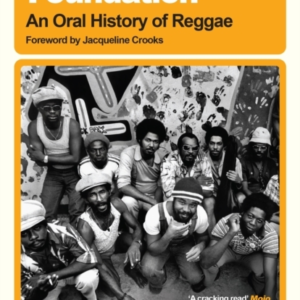Solid Foundation An Oral History Of Reggae