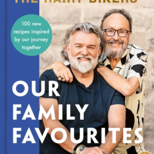 The Hairy Bikers: Our Family Favourites Over 100 New Recipes