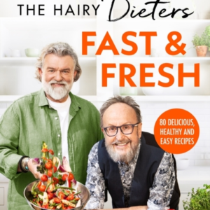 The Hairy Dietersâ Fast & Fresh A Brand-New Collection Of De