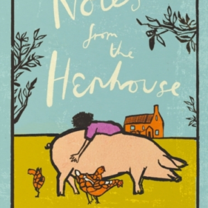 Notes From The Henhouse From The Author Of O Caledonia, A De
