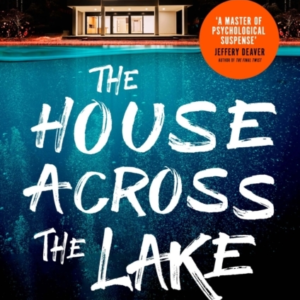 The House Across The Lake The Utterly Gripping New Psycholog