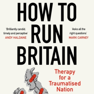 How To Run Britain Therapy For A Traumatised Nation