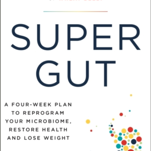 Super Gut A Four-Week Plan To Reprogram Your Microbiome, Res
