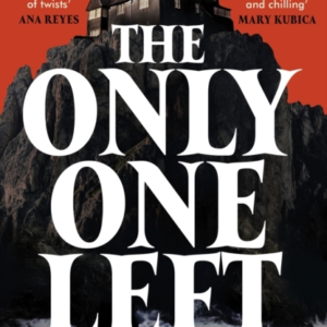 The Only One Left The Chilling, Gripping Novel From The Mast