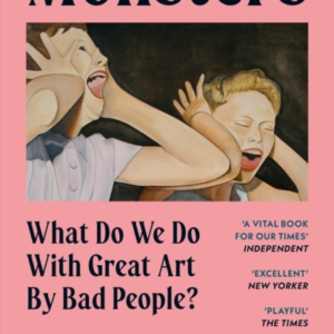 Monsters What Do We Do With Great Art By Bad People?