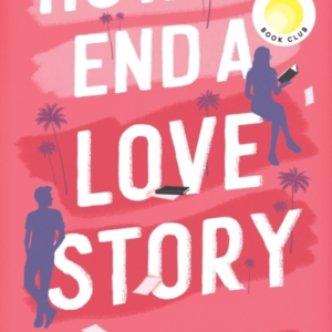 How To End A Love Story Hilarious And Heart Breaking, A Rees