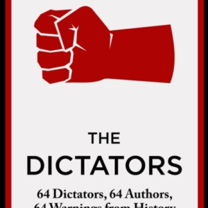 The Dictators 64 Dictators, 64 Authors, 64 Warnings From His