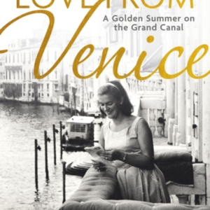Love From Venice A Golden Summer On The Grand Canal