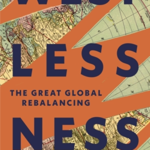 Westlessness The Great Global Rebalancing