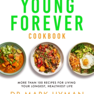 The Young Forever Cookbook More Than 100 Delicious Recipes F