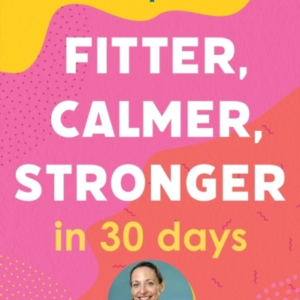 Owning Your Menopause: Fitter, Calmer, Stronger In 30 Days T