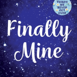 Finally Mine The Unmissable Small Town Love Story From The A