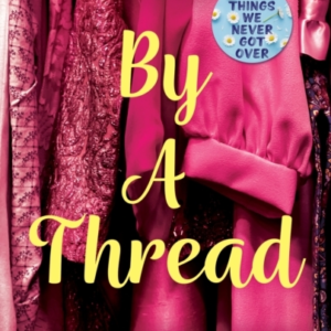 By A Thread The Must-Read Workplace Romantic Comedy From The