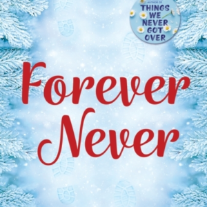 Forever Never An Unmissable And Steamy Romantic Comedy From