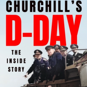 Churchill's D-Day The Inside Story
