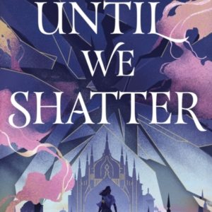 Until We Shatter An Epic, Addictive And Romantic Heist Fanta
