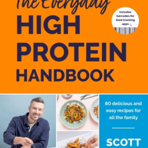 The Everyday High Protein Handbook The Brand New Cookbook An