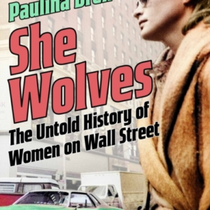 She Wolves The Untold History Of Women On Wall Street