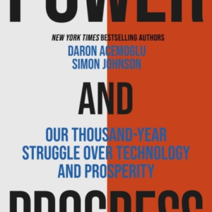Power And Progress Our Thousand-Year Struggle Over Technolog