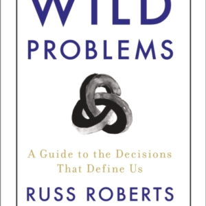 Wild Problems A Guide To The Decisions That Define Us