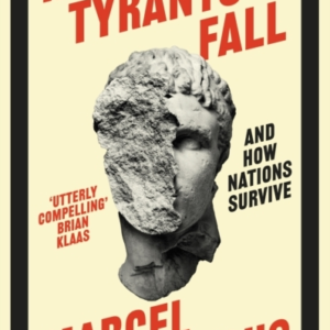 How Tyrants Fall And How Nations Survive