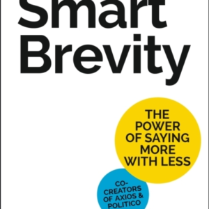 Smart Brevity The Power Of Saying More With Less