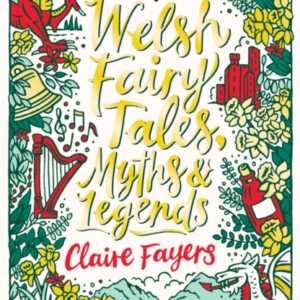 Welsh Fairy Tales, Myths And Legends