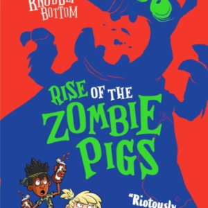 The Beasts Of Knobbly Bottom: Rise Of The Zombie Pigs