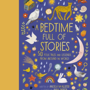 A Bedtime Full Of Stories 50 Folktales And Legends From Arou