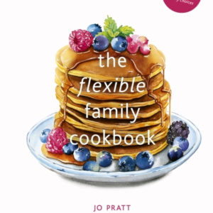 The Flexible Family Cookbook 75 Quick And Easy Recipes With