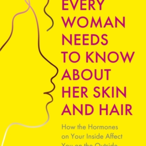 What Every Woman Needs To Know About Her Skin And Hair How T