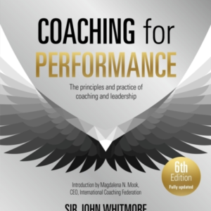 Coaching For Performance, 6Th Edition The Principles And Pra