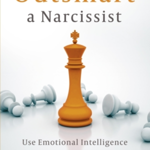 How To Outsmart A Narcissist Use Emotional Intelligence To R