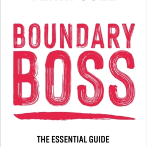 Boundary Boss The Essential Guide To Talk True, Be Seen, And