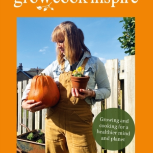 Grow, Cook, Inspire Growing And Cooking For A Healthier Mind
