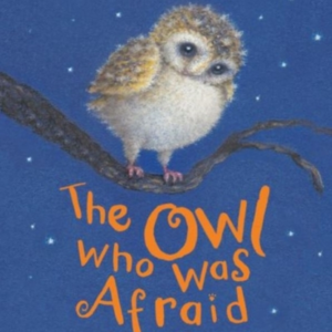 The Owl Who Was Afraid of The Dark